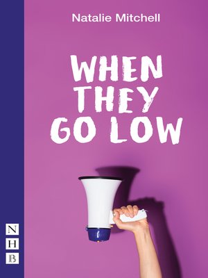 cover image of When They Go Low (NHB Modern Plays)